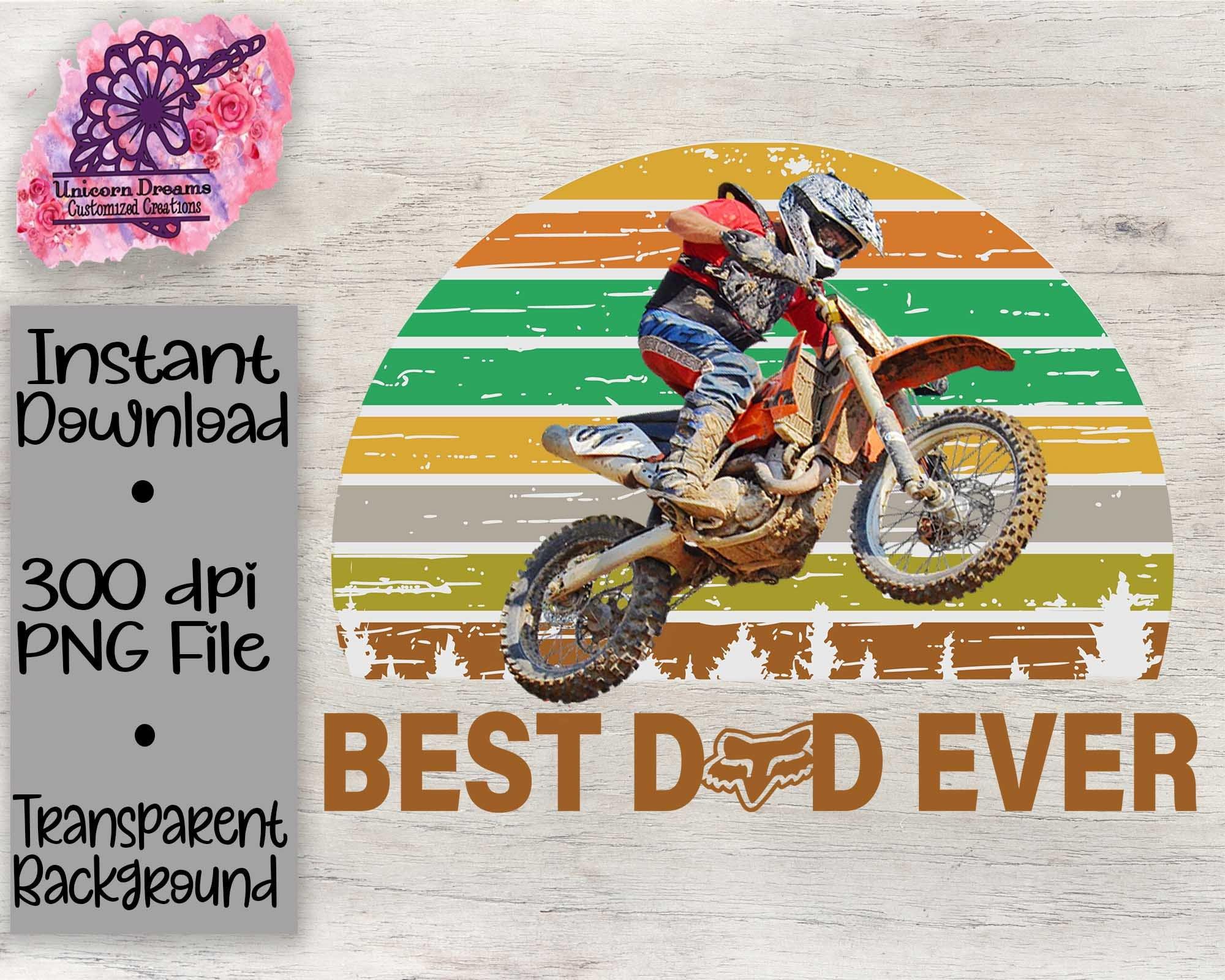 Best Dad Ever/Dirt Bike PNG Digital Download - Unicorn Dreams Customized Creations