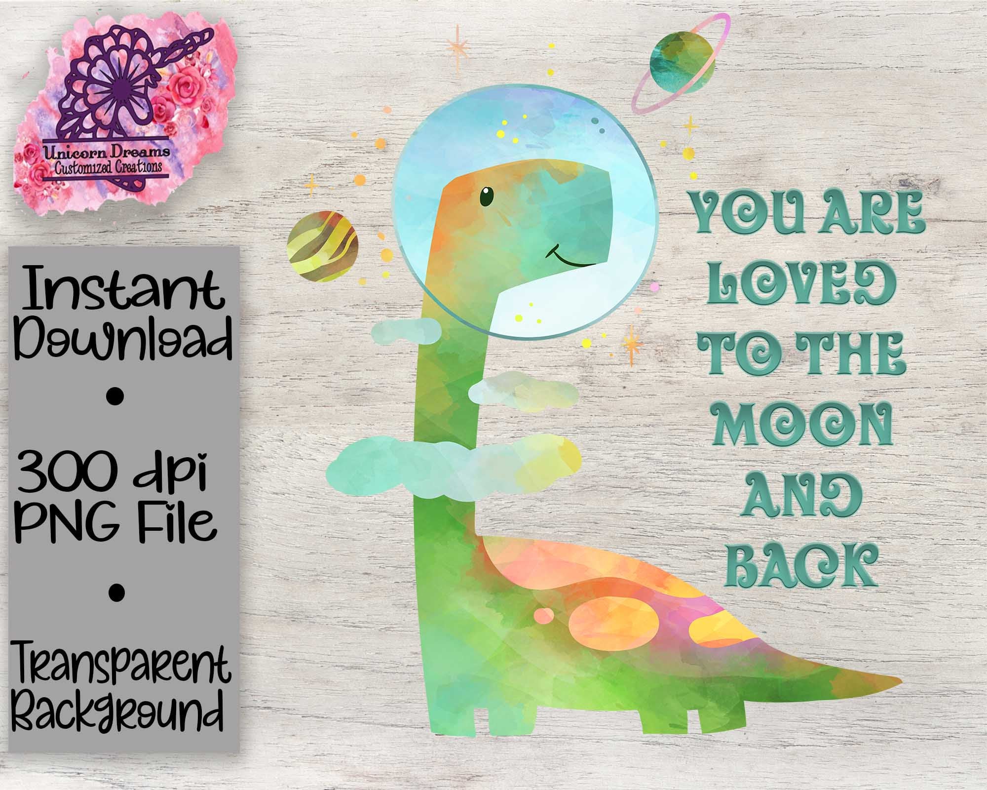 You are Loved to the Moon and Back Dinosaur PNG Digital Download