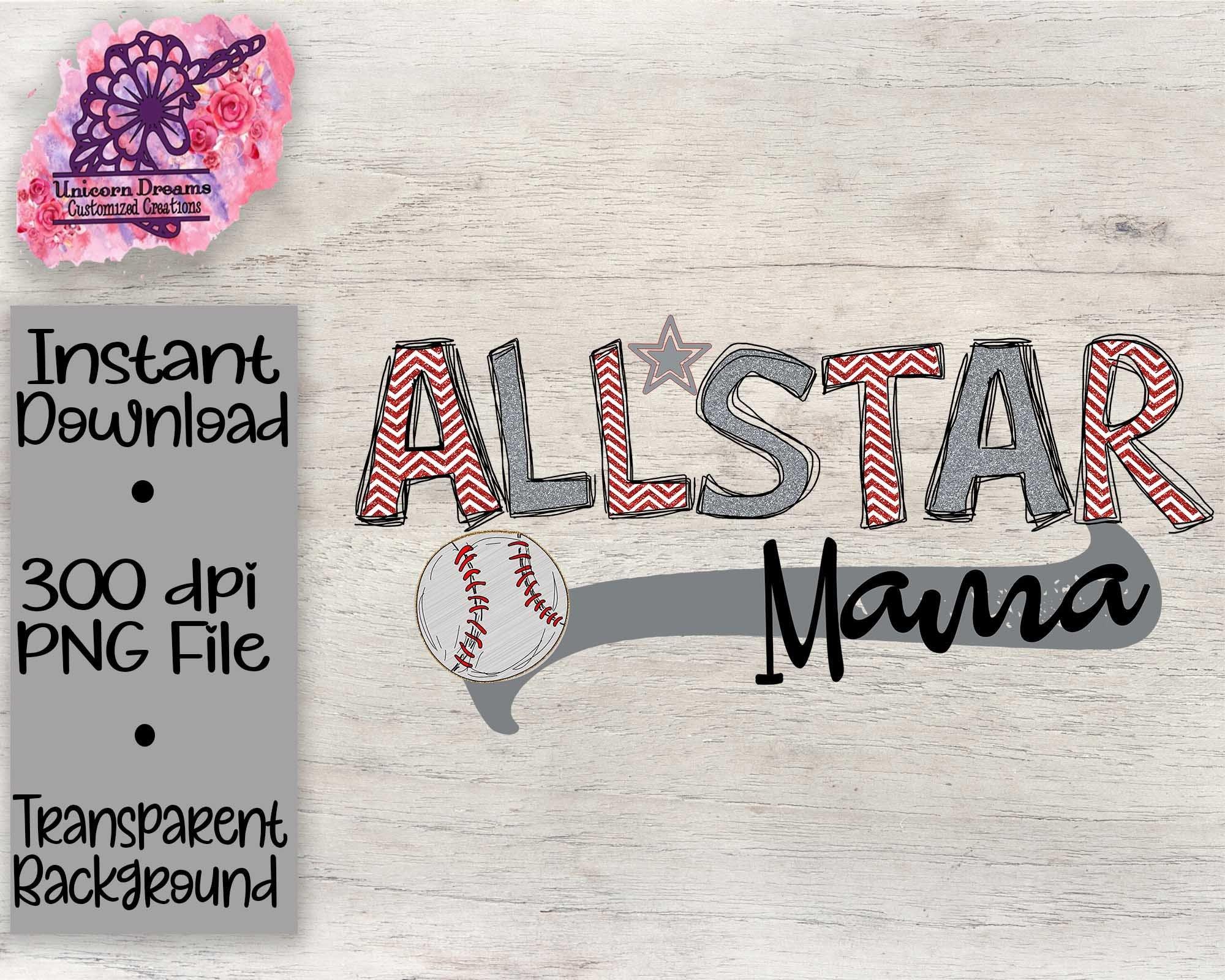All Star Mama / Baseball  PNG Digital Download - Unicorn Dreams Customized Creations