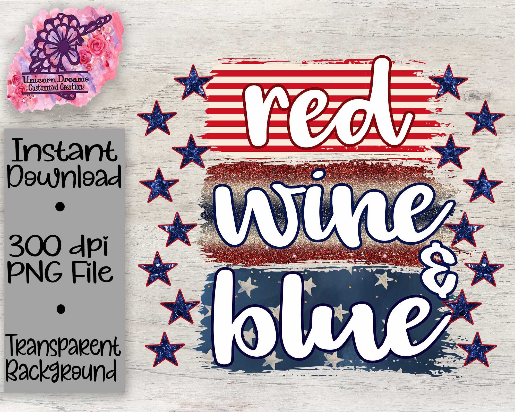 Red Wine and Blue/ Forth of July/ Independence Day/ Memorial Day PNG Digital Download
