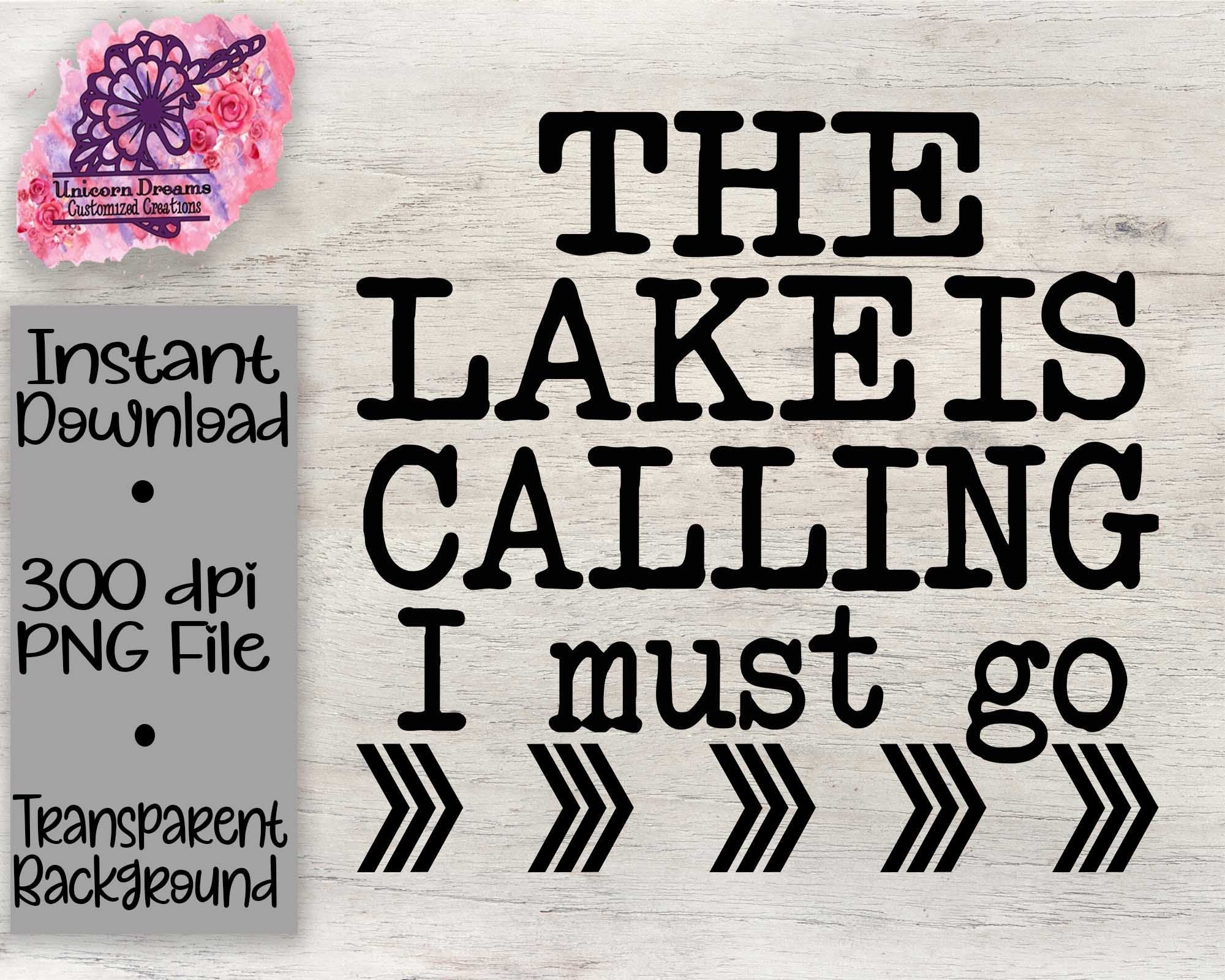 The Lake Is Calling I Must Go PNG Digital Download