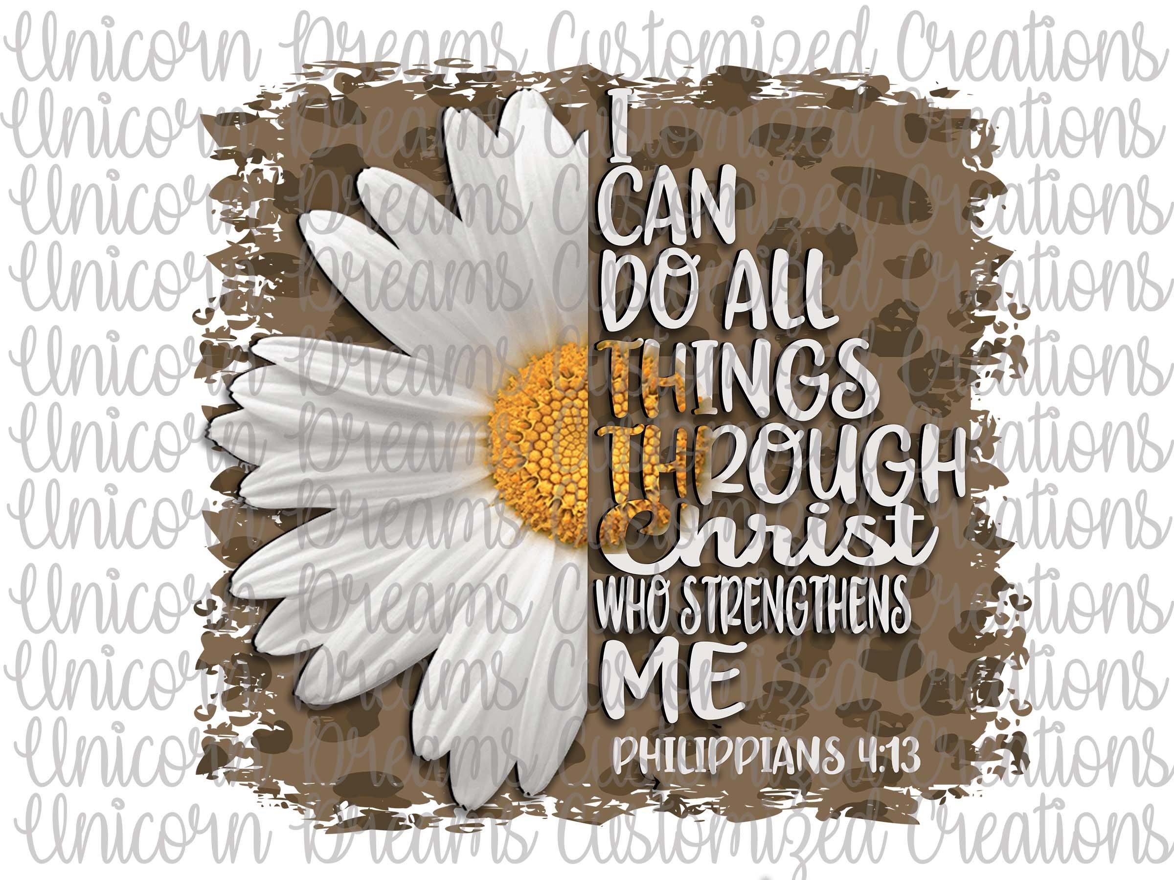 I Can Do All Things Through Christ Who Strengthens Me PNG Digital Download - Unicorn Dreams Customized Creations