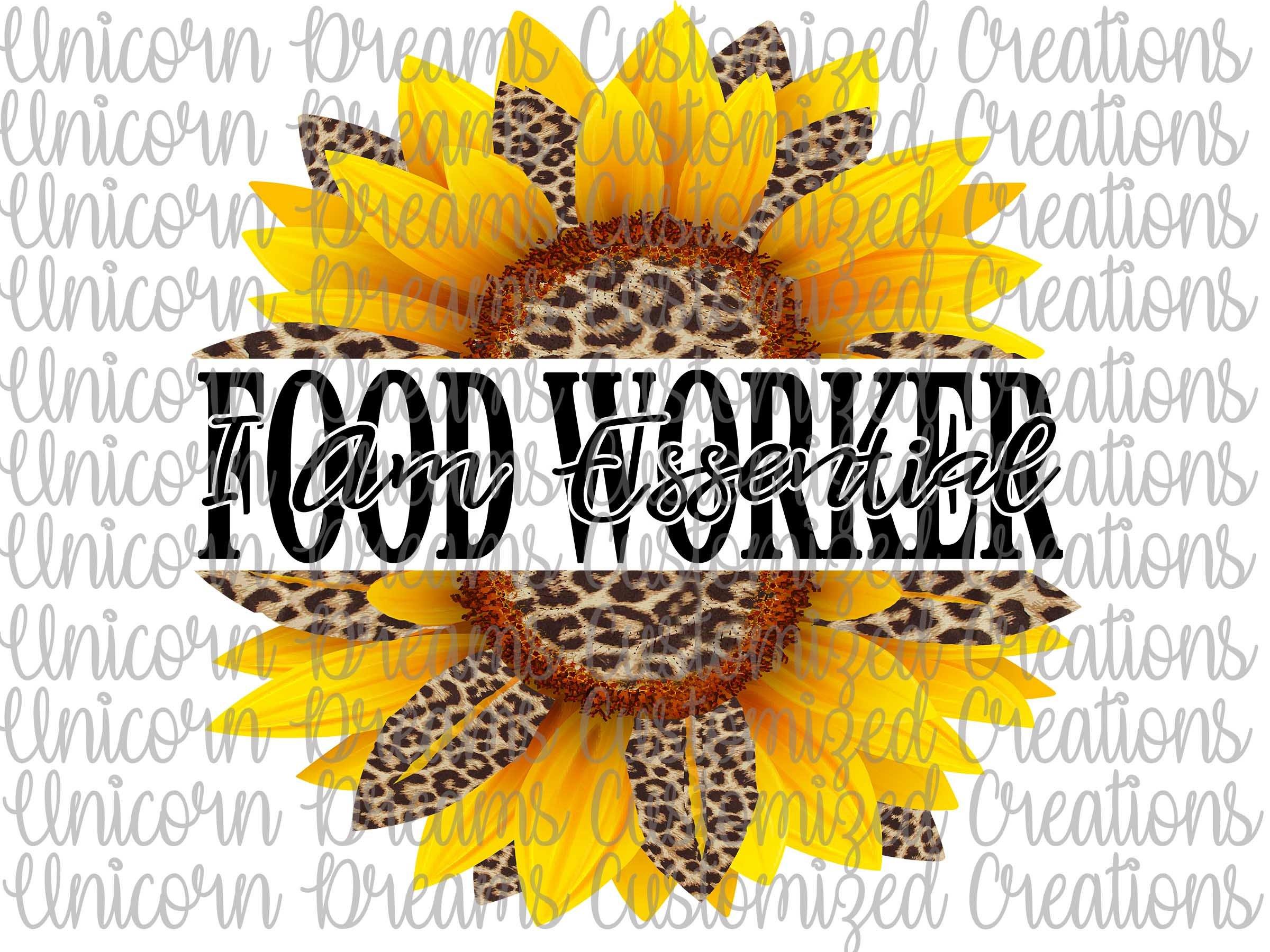 Food Worker, I Am Essential, Sunflower PNG Digital Download, Sublimation Design - Unicorn Dreams Customized Creations