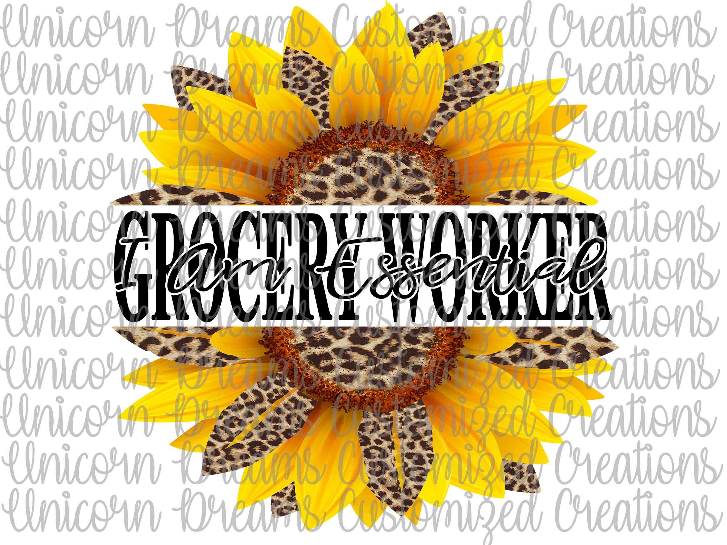 Grocery Worker, I Am Essential, Sunflower PNG Digital Download, Sublimation Design - Unicorn Dreams Customized Creations