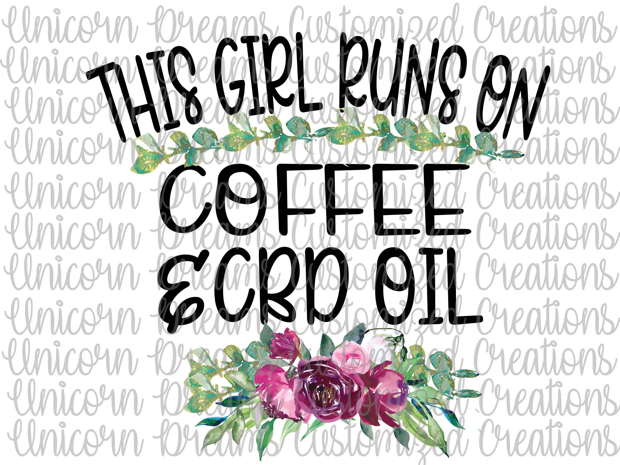 This Girl Runs On Coffee & CBD Oil PNG Digital Download