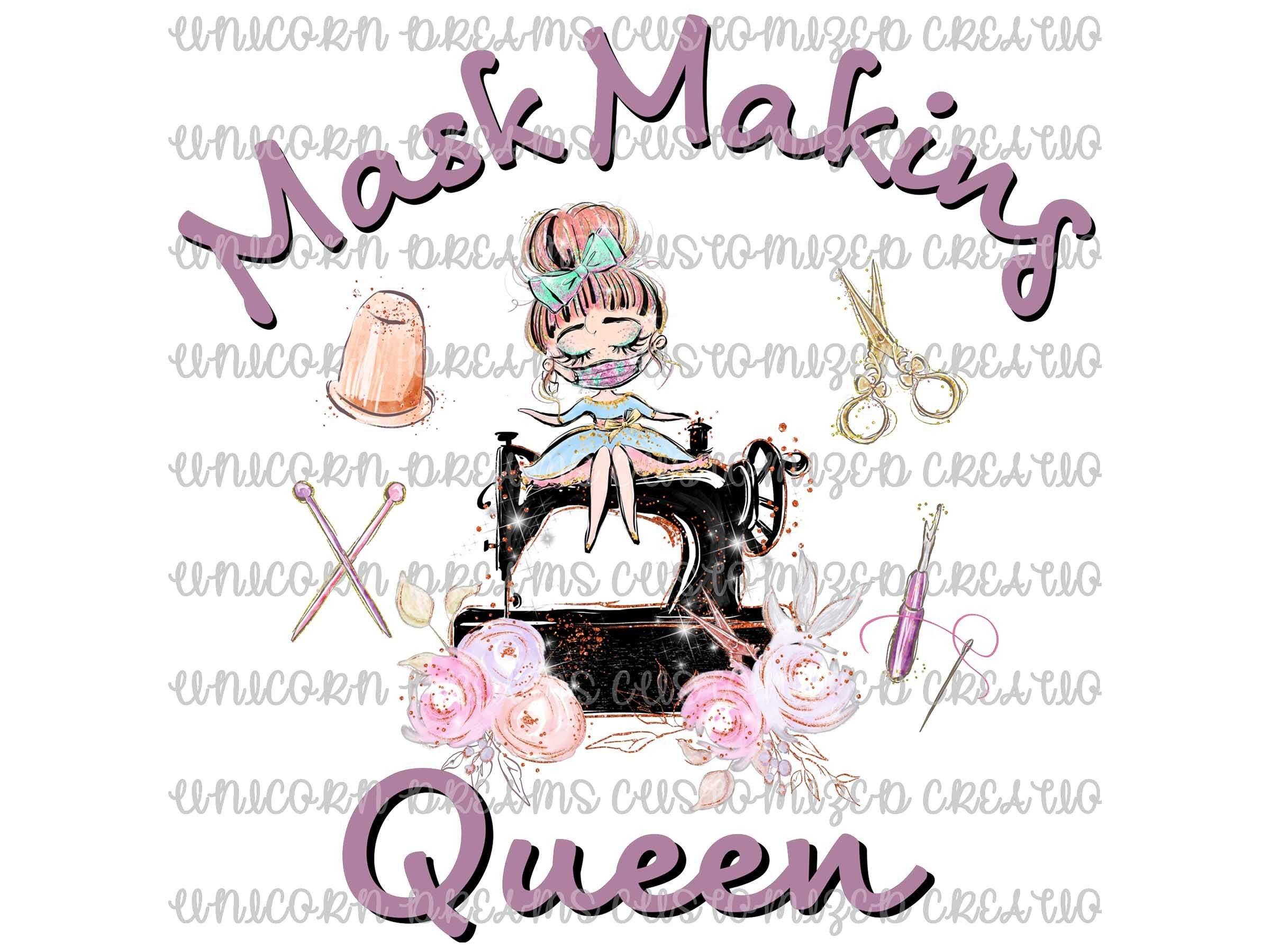 Mask Making Queen PNG Digital Download, Sublimation Design - Unicorn Dreams Customized Creations