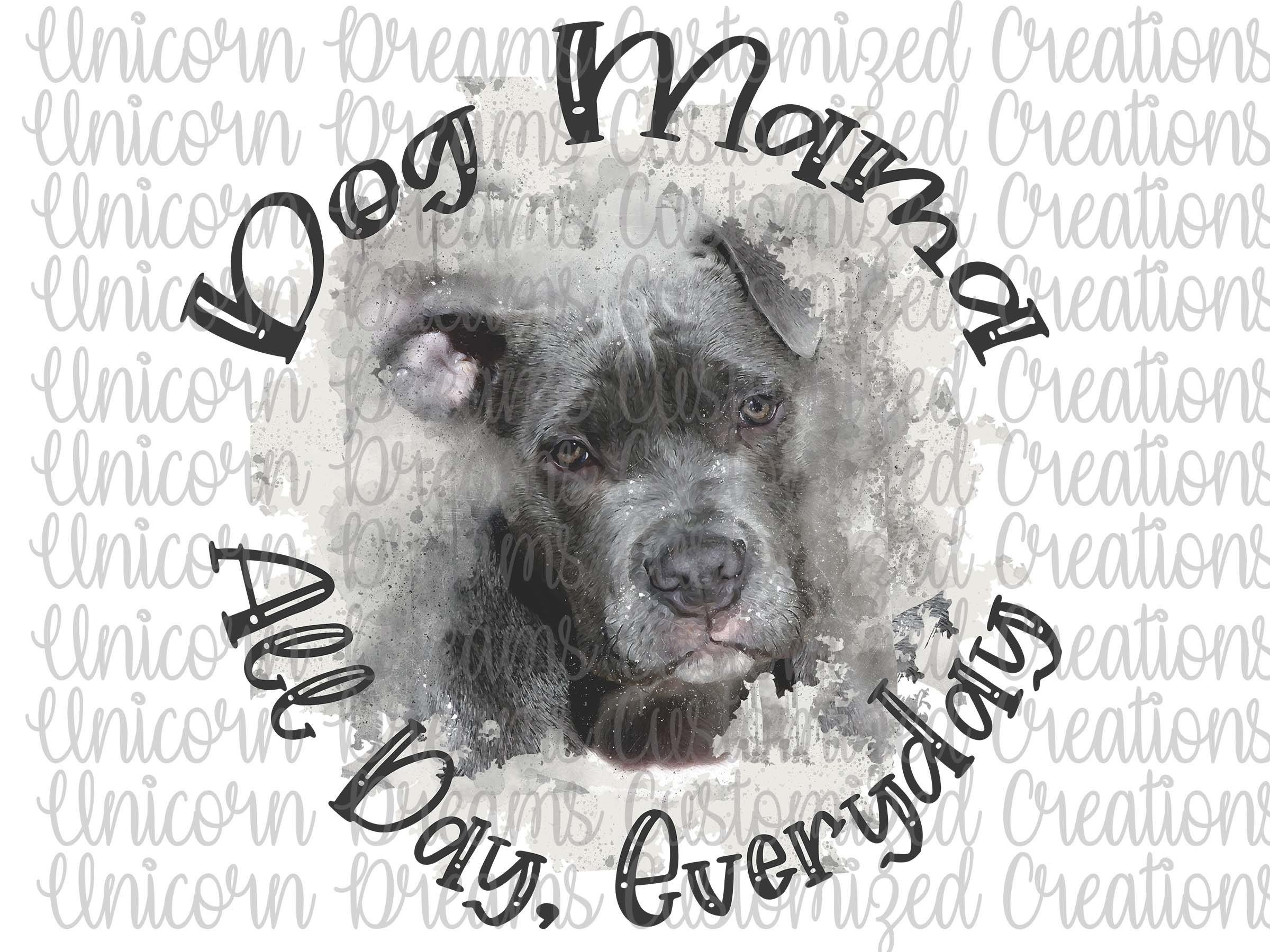 Dog Mama All Day Everyday/ Pitbull,  PNG Digital Download, Sublimation Design - Unicorn Dreams Customized Creations