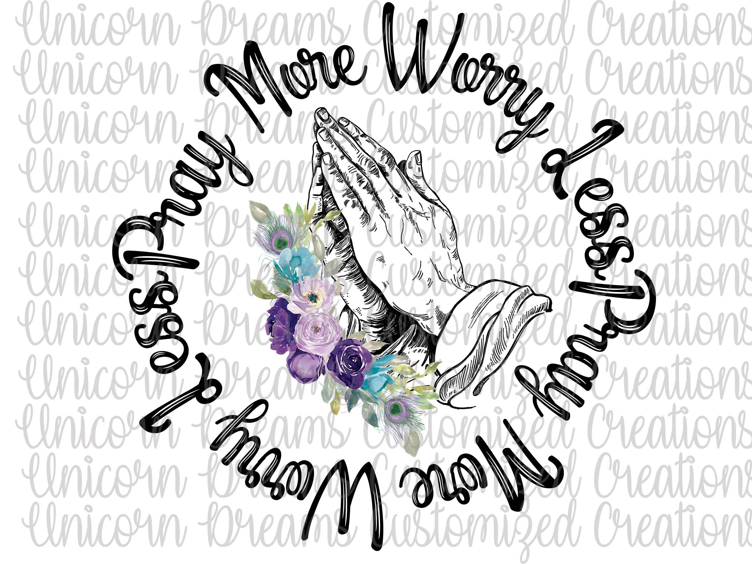 Pray More Worry Less, FLoral, Wreath, PNG Digital Download, Sublimation Design